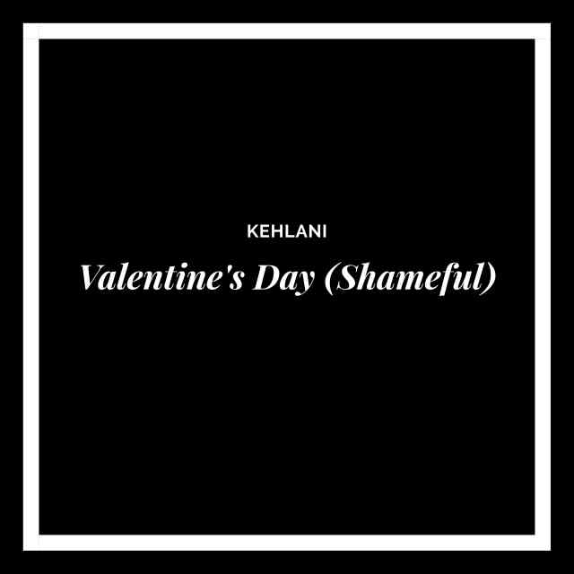 دانلود آهنگ Kehlani به نام Valentine’s Day (Shameful)