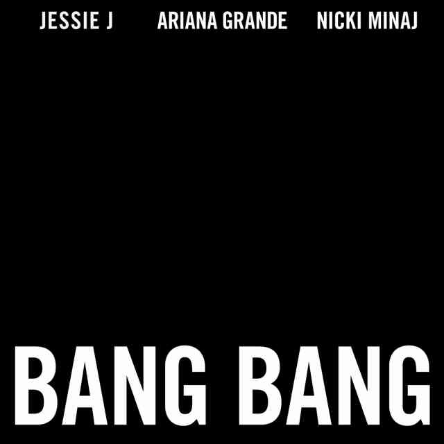 دانلود آهنگ Jessie J, Ariana Grande & Nicki Minaj به نام Bang Bang