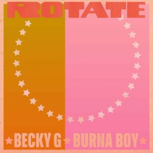 دانلود آهنگ Becky G. & Burna Boy به نام Rotate