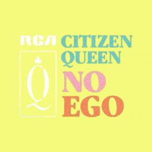 دانلود آهنگ Citizen Queen به نام No Ego