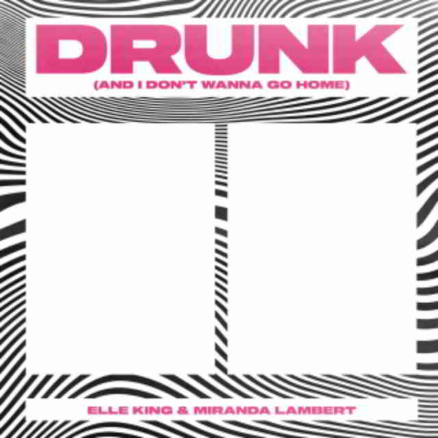 دانلود آهنگ Elle King & Miranda Lambert به نام Drunk (And I Don’t Wanna Go Home)