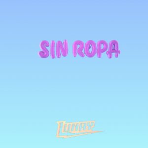دانلود آهنگ Lunay به نام Sin Ropa
