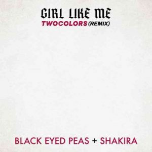 دانلود آهنگ Black Eyed Peas, Shakira & twocolors به نام GIRL LIKE ME (twocolors remix)