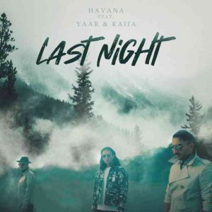 دانلود آهنگ Havana ft. Yaar & Kaiia به نام Last Night