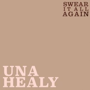 دانلود آهنگ Una Healy به نام Swear It All Again