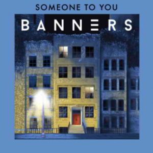 دانلود آهنگ BANNERS به نام Someone To You