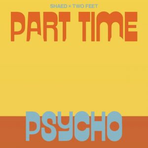 دانلود آهنگ SHAED & Two Feet به نام Part Time Psycho
