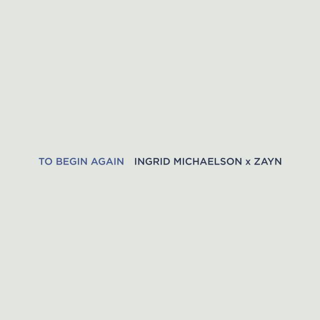 دانلود آهنگ Ingrid Michaelson & ZAYN به نام To Begin Again