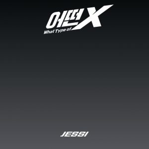 دانلود آهنگ Jessi به نام What Type of X
